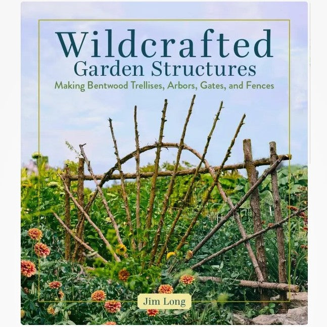 Wildcrafted Garden Structures