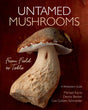 Untamed Mushrooms from Field to Table...