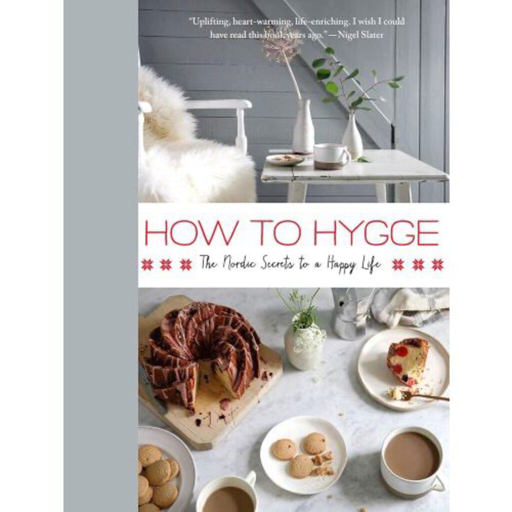 How to Hygge, The Nordic Secrets to a Happy...