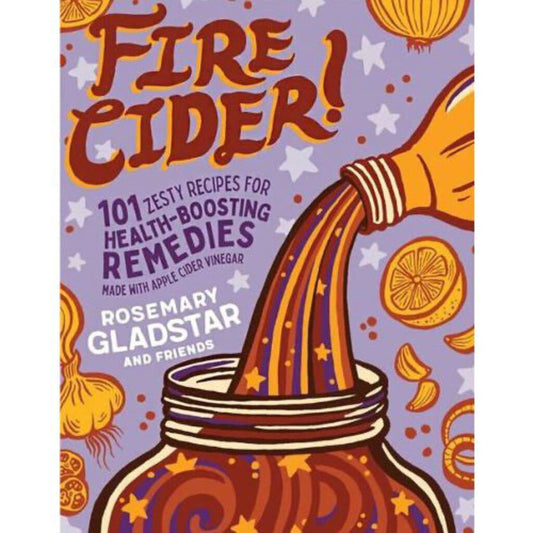 Fire Cider! by Rosemary Gladstar and friends