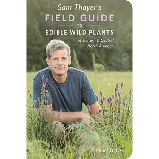 Sam Thayer's Field Guide Edible Wild Plants